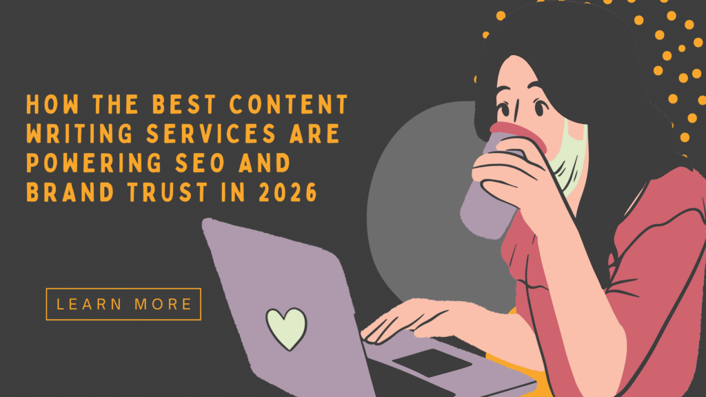 How the Best Content Writing Services Are Powering SEO and Brand Trust in 2026